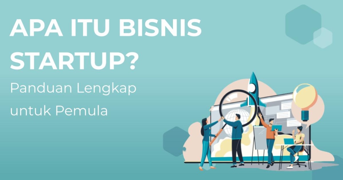 Keunggulan Dunia Startup: Inovasi Wirausaha Digital dan Peran Strategis Pendanaan serta Investor